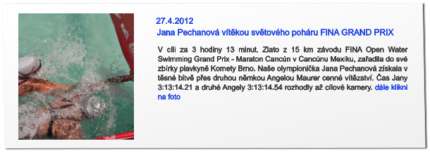 V cíli za 3 hodiny 13 minut. Zlato z 15 km závodu FINA Open Water Swimming Grand Prix - Maraton Cancún v Cancúnu Mexiku, zařadila do své zbírky plavkyně Komety Brno. Naše olympionička Jana Pechanová získala v těsné bitvě přes druhou němkou Angelou Maurer cenné vítězství. Čas Jany 3:13:14.21 a druhé Angely 3:13:14.54 rozhodly až cílové kamery. dále klikni na foto  27.4.2012 Jana Pechanová vítěkou světového poháru FINA GRAND PRIX